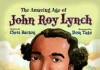 The Amazing Age of John Roy Lynch