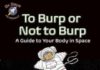 To Burp or Not to Burp: A Guide to Your Body in Space